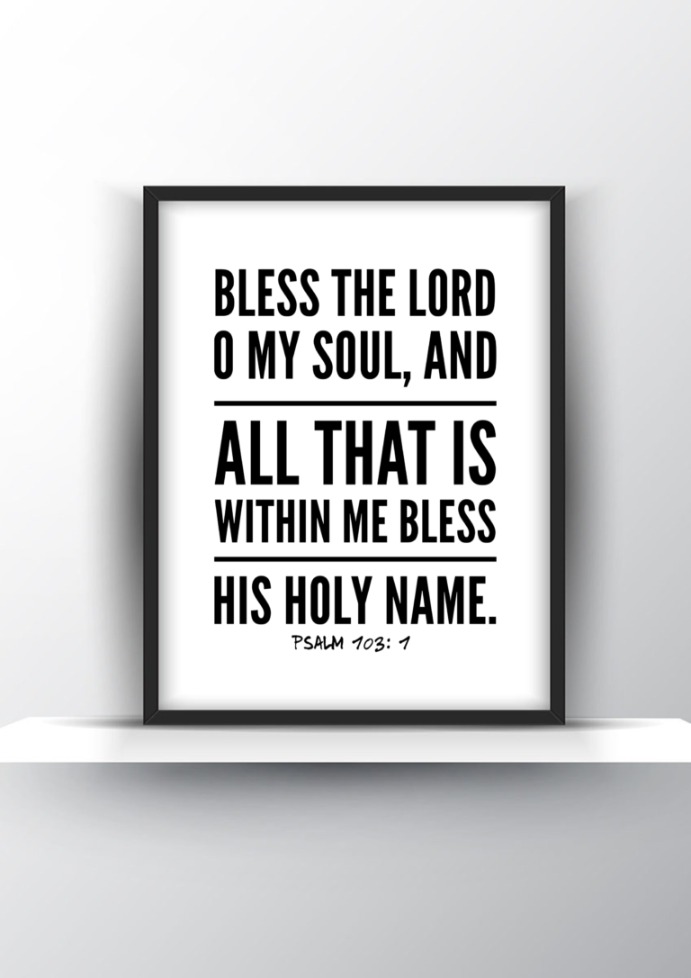 Bless The Lord O My Soul And All That Is Within Me Bless His Holy Name