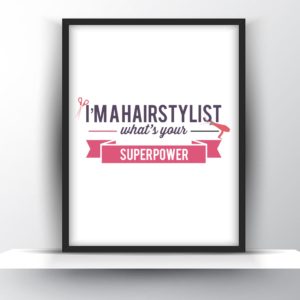 Im a Hairstylist, Whats Your Superpower