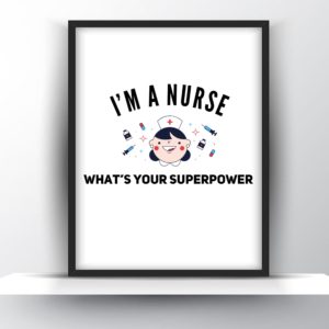 I’m a Nurse, What’s Your Superpower Printable