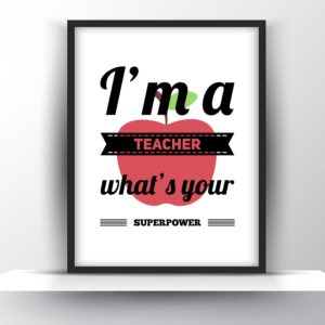 I’m a Teacher, What’s Your Superpower Printable