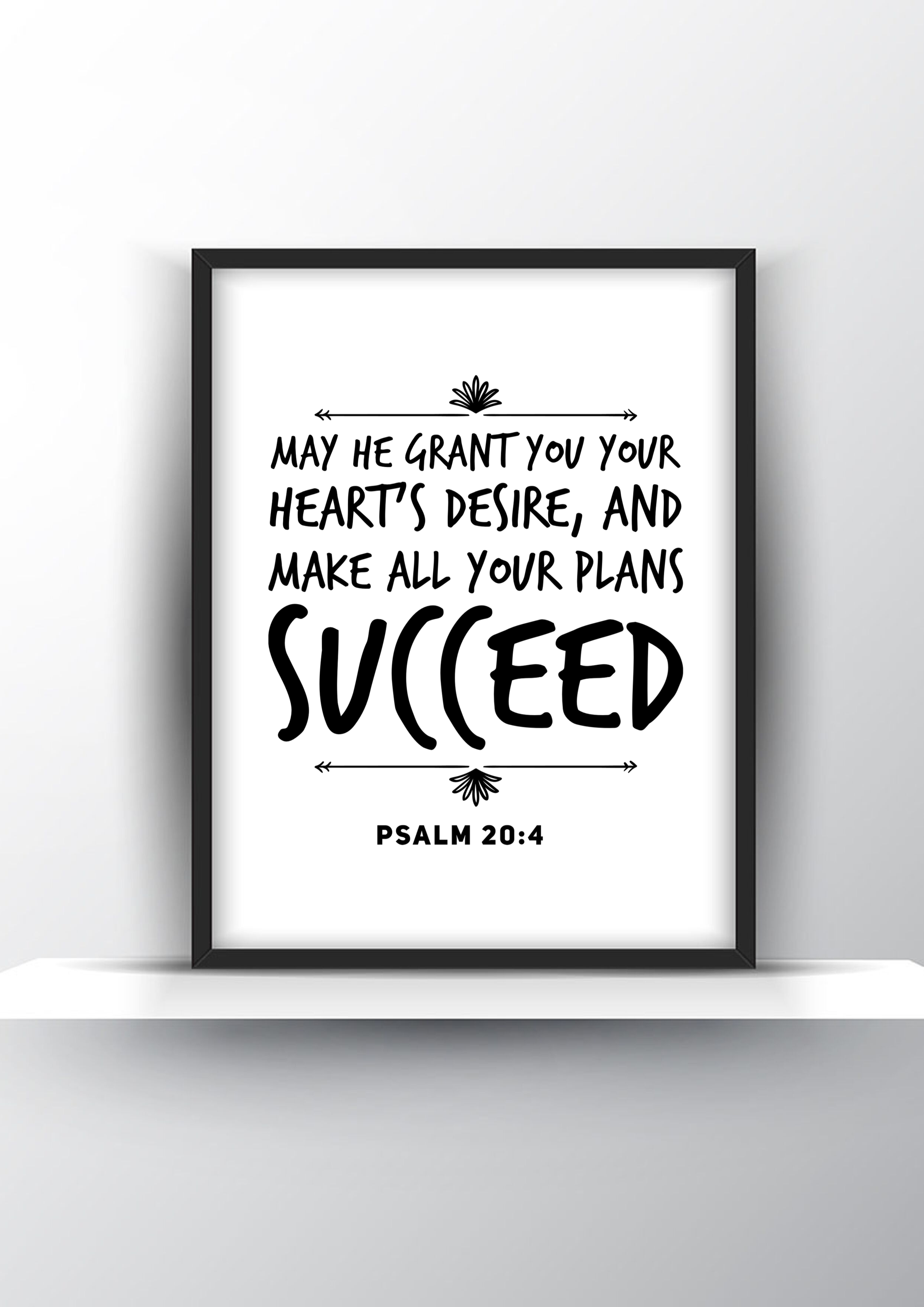 May He Grant You Your Heart S Desire And Make All Your Plans Succeed Psalm 20 4 Printable Shark Printables