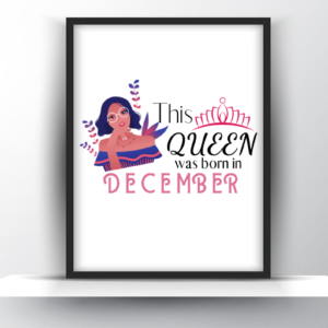 This Queen was Born in December Printable Quote