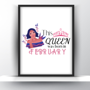 This Queen was Born in February Printable Quote