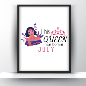 This Queen was Born in July Printable Quote