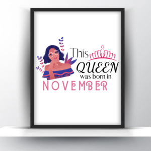 This Queen was Born in November Printable Quote