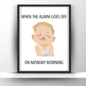 When The Alarm Goes Off on Monday Morning Printable Wall Art