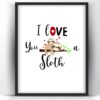 I Love You A Sloth printable