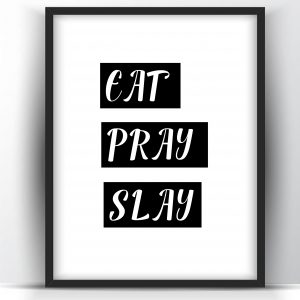 Eat Pray Slay – Printable Wall Art