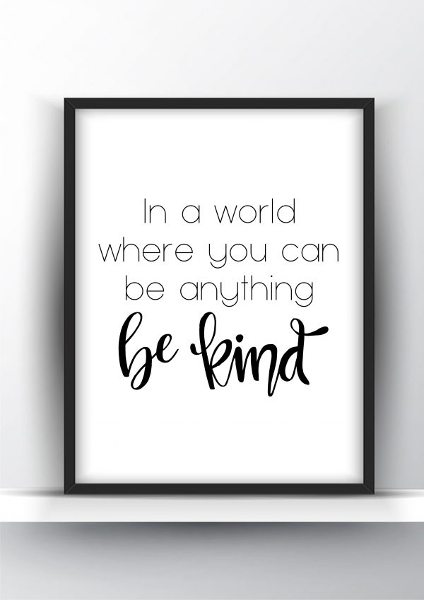 In a World Where You Can Be Anything Be Kind Printable Wall Art