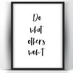 Do What Others Wont