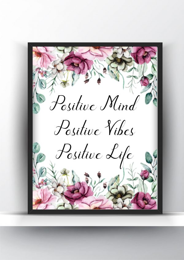 Positive Mind Positive Vibes Positive Life- FloralPositive Mind Positive Vibes Positive Life- Floral