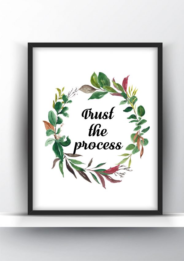 Trust the Process- Floral