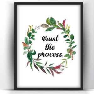 Trust the Process- Floral