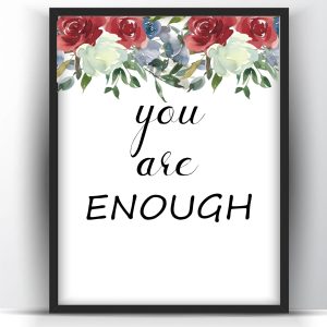 You are Enough- Floral