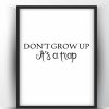 Dont Grow up Its a Trap Printable Wall Art