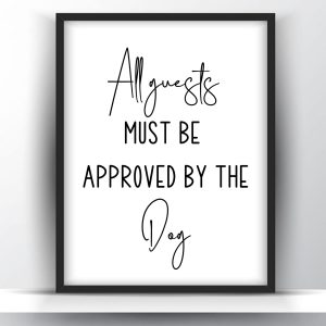 All guests must be approved by the dog printable wall art