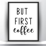 But first coffee printable wall art