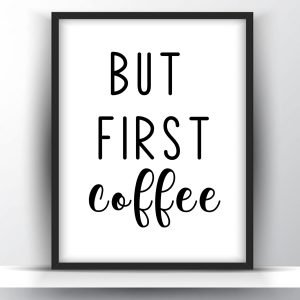 But first coffee printable wall art