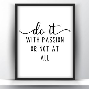 Do it with passion or not at all printable wall art