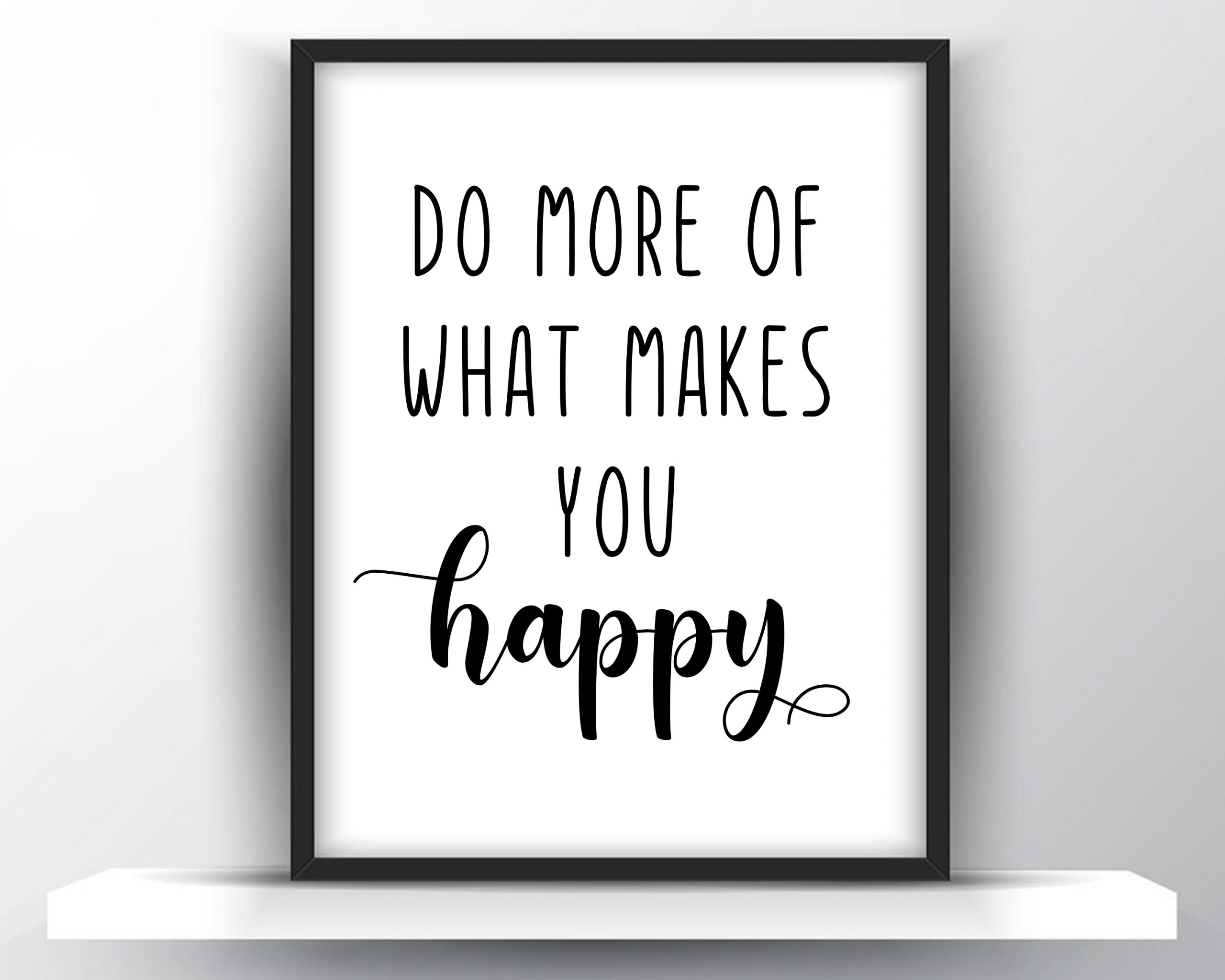 Do More Of What Makes You Happy Printable Wall Art Shark Printables