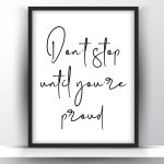 Dont stop until youre proud printable wall art
