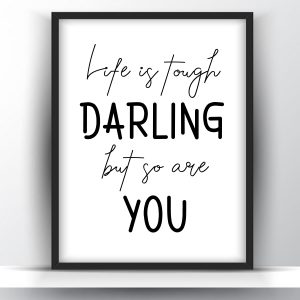 Life Is Tough Darling But So Are You Printable Wall Art