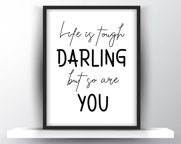 Life is tough darling but so are you printable wall art