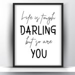 Life is tough darling but so are you printable wall art