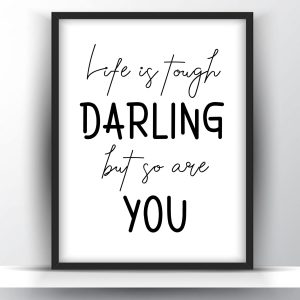 Life is tough darling but so are you printable wall art