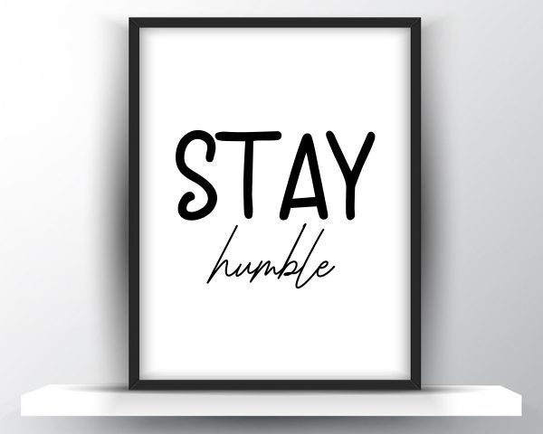 Stay humble printable wall art