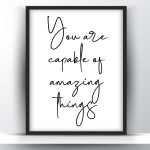 You are capable of amazing things printable wall art
