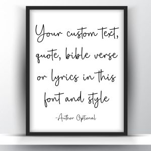 Personalized Quote Printable Wall Art – Add Your Quote, Message, Poem, Lyrics or Bible Verse