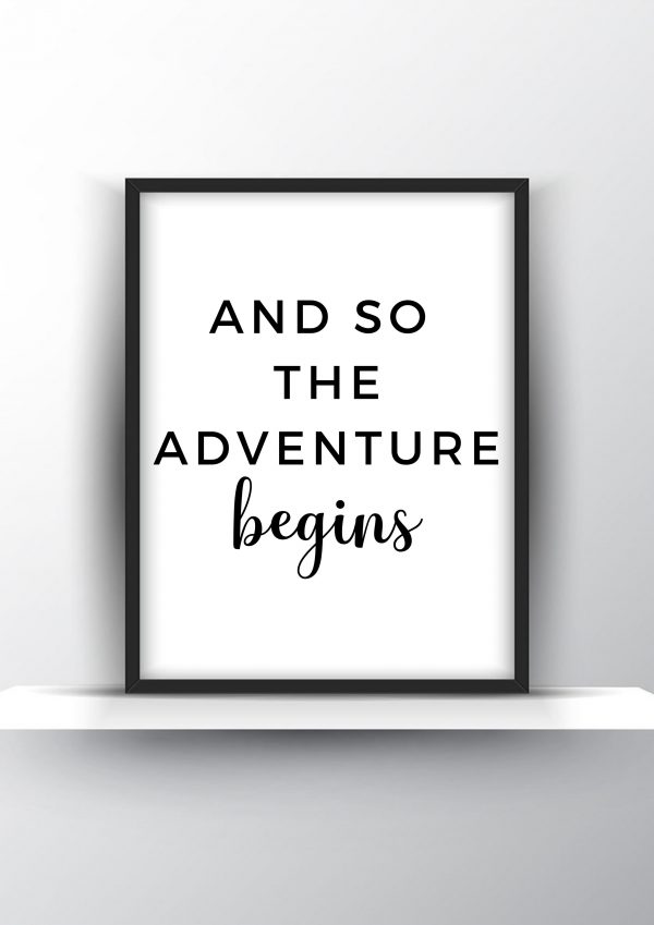 And so the adventure begins Unframed and Framed Wall Art Poster Print
