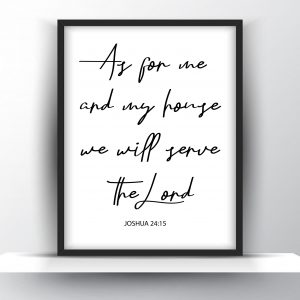 As For Me And My House We Will Serve The Lord Joshua 24v15 Unframed And Framed Wall Art Poster Prints