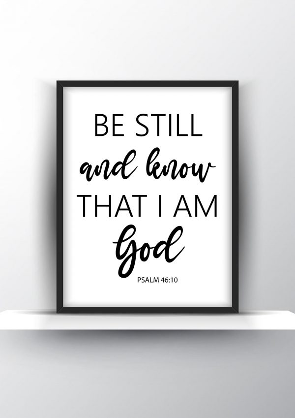 Be still and know that I am God Psalm 46 10 Unframed and Framed Wall Art Poster Prints