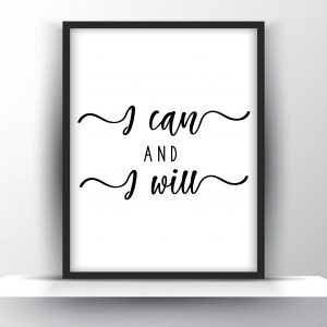 I Can And I Will Unframed And Framed Wall Art Poster Print