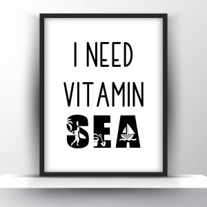I Need Vitamin Sea Unframed And Framed Wall Art Poster Print