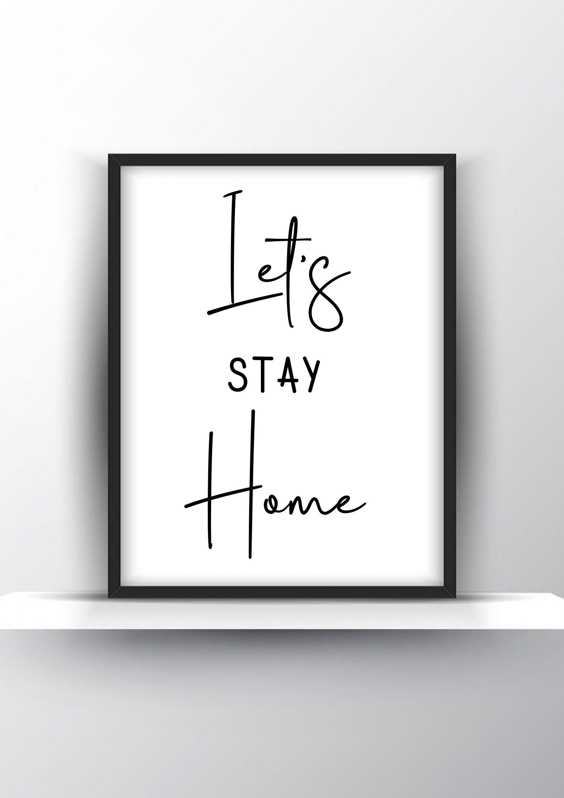 Lets Stay Home Unframed And Framed Wall Art Poster Print Shark Printables