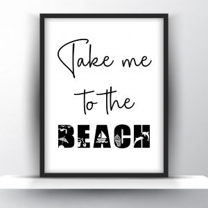 Take Me To The Beach Unframed And Framed Wall Art Poster Print