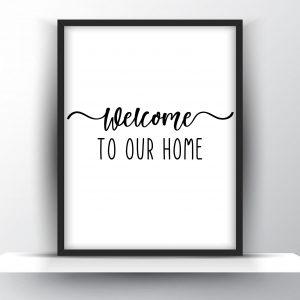 Welcome To Our Home Unframed And Framed Wall Art Poster Print