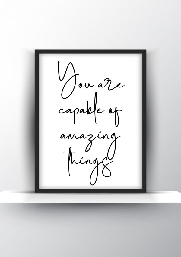 You are capable of amazing things Unframed and Framed Wall Art Poster Print