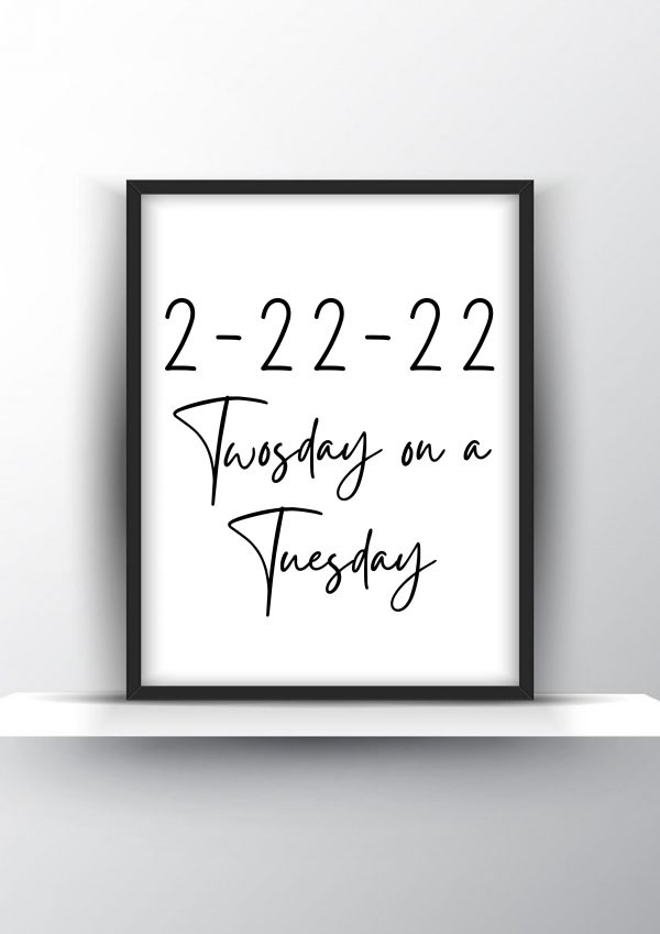 2-22-22 Twosday on a Tuesday Unframed and Framed Wall Art Poster Print