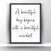 A beautiful day begins with a beautiful mindset Unframed and Framed Wall Art Poster Print