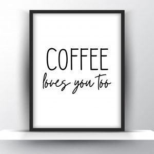 Coffee Loves You Too Unframed And Framed Wall Art Poster Print