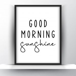 Good Morning Sunshine Unframed And Framed Wall Art Poster Print
