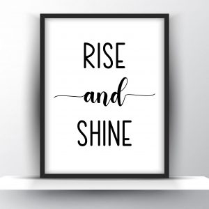 Rise And Shine Unframed And Framed Wall Art Poster Print