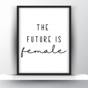 The Future Is Female Unframed And Framed Wall Art Poster Print