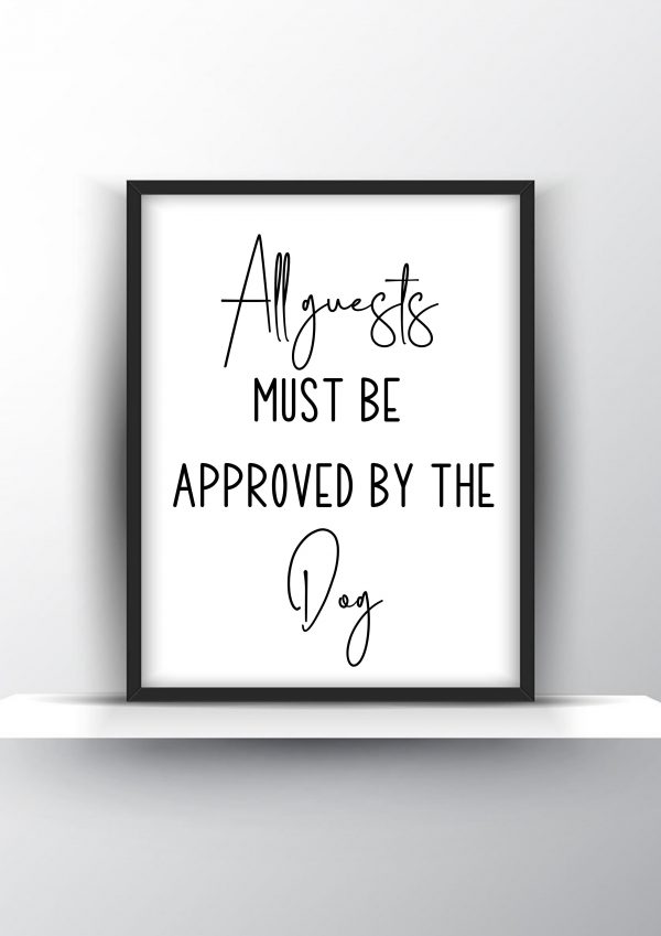 All guests must be approved by the dog Unframed and Framed Wall Art Poster Print