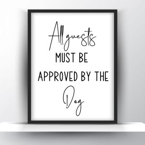 All guests must be approved by the dog Unframed and Framed Wall Art Poster Print