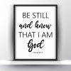 Be still and know that I am God Psalm 46 10 Unframed and Framed Wall Art Poster Prints
